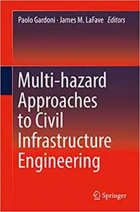 Multi-hazard Approaches to Civil Infrastructure Engineering (Repost)