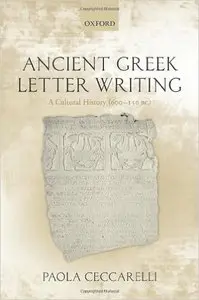 Ancient Greek Letter Writing: A Cultural History (600 BC- 150 BC)