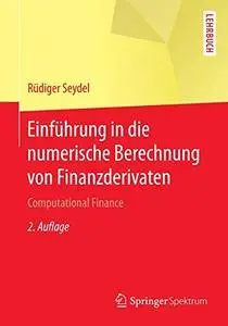 Einführung in die numerische Berechnung von Finanzderivaten: Computational Finance (Springer-Lehrbuch) [Repost]