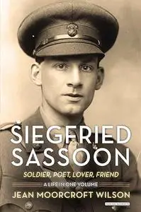 Siegfried Sassoon: Soldier, Poet, Lover, Friend