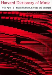 Harvard Dictionary of Music: Second Edition, Revised and Enlarged