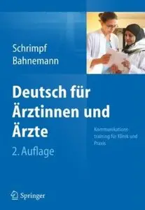 Deutsch für Ärztinnen und Ärzte: Kommunikationstraining für Klinik und Praxis (Auflage: 2) (repost)