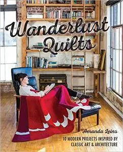 Wanderlust Quilts: 10 Modern Projects Inspired by Classic Art & Architecture