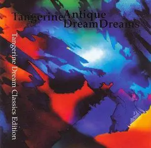 Tangerine Dream - Antique Dreams [Recorded 1971-1990] (2000)