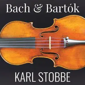 Karl Stobbe - Bach & Bartók - Violin Sonatas (2022) [Official Digital Download 24/96]