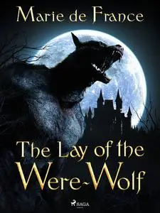 «The Lay of the Were-Wolf» by Marie de France