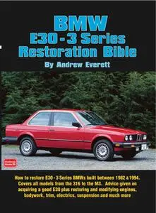 «BMW E30 - 3 Series Restoration Guide» by Andrew Everett