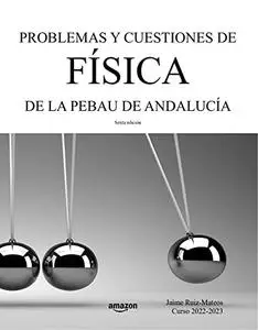 Problemas y cuestiones de Física de la PEBAU de Andalucía