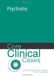 Core Clinical Cases in Psychiatry: a problem-solving approach (repost)