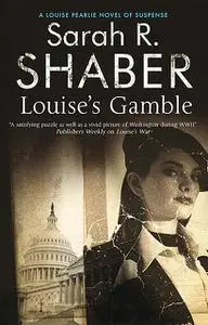 «Louise's Gamble» by Sarah R. Shaber