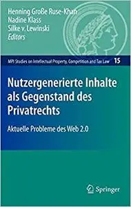 Nutzergenerierte Inhalte als Gegenstand des Privatrechts: Aktuelle Probleme des Web 2.0 (Repost)