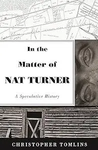 In the Matter of Nat Turner: A Speculative History