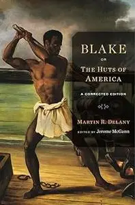 Blake; or, The Huts of America: A Corrected Edition