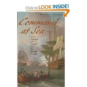 Command at Sea: Naval Command and Control Since the Sixteenth Century