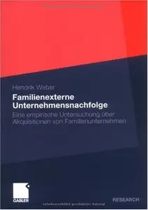 Familienexterne Unternehmensnachfolge: Eine empirische Untersuchung über Akquisitionen von Familienunternehmen (repost)