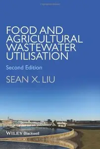 Food and Agricultural Wastewater Utilization and Treatment, 2nd Edition (Repost)