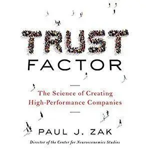 Trust Factor: The Science of Creating High-Performance Companies [Audiobook]