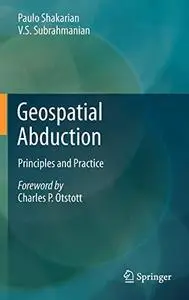 Geospatial Abduction: Principles and Practice