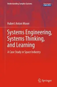 Systems Engineering, Systems Thinking, and Learning: A Case Study in Space Industry 