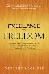 «Freelance to Freedom» by Vincent Pugliese