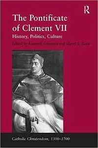 The Pontificate of Clement VII: History, Politics, Culture