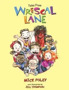 «Tales from Wrescal Lane» by Mick Foley