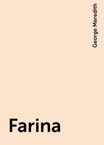 «Farina» by George Meredith