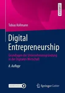 Digital Entrepreneurship: Grundlagen der Unternehmensgründung in der Digitalen Wirtschaft