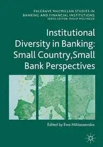 Institutional Diversity in Banking: Small Country, Small Bank Perspectives (repost)