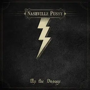 Nashville Pussy - Up The Dosage (2014)