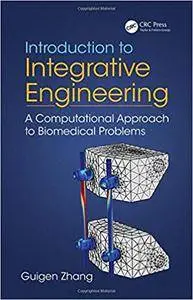 Introduction to Integrative Engineering: A Computational Approach to Biomedical Problems