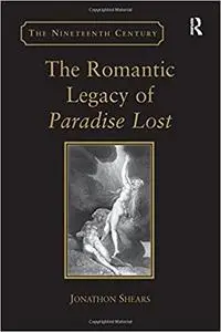 The Romantic Legacy of Paradise Lost: Reading against the Grain