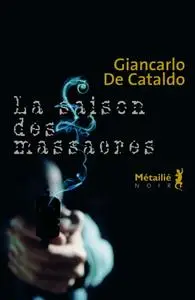 Giancarlo de Cataldo, "La saison des massacres"
