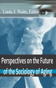 "Perspectives on the Future of the Sociology of Aging" ed. by Linda J. Waite