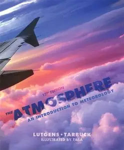 The Atmosphere: An Introduction to Meteorology, 12th Edition (repost)