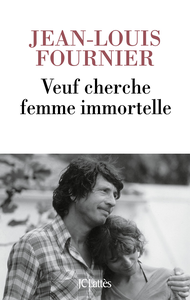 Veuf cherche femme immortelle - Jean-Louis Fournier