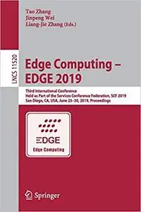 Edge Computing – EDGE 2019: Third International Conference, Held as Part of the Services Conference Federation, SCF 2019