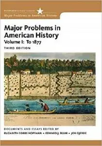 Major Problems in American History: To 1877: Documents and Essays