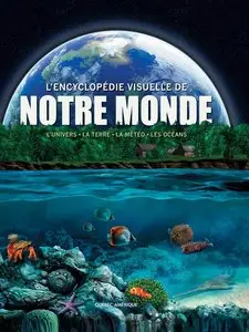 Encyclopédie Visuelle de notre monde : L'Univers La Terre La météo Les océans (French Edition)