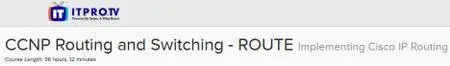 ITPRO.TV - CCNP Routing and Switching - ROUTE: Implementing Cisco IP Routing