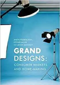 Grand Designs: Consumer Markets and Home-Making