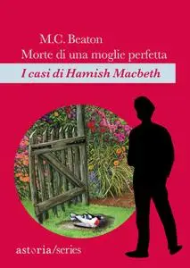 M.C. Beaton - Morte di una moglie perfetta. I casi di Hamish Macbeth