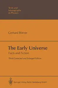 The Early Universe: Facts and Fiction, Third Corrected and Enlarged Edition