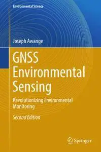 GNSS Environmental Sensing: Revolutionizing Environmental Monitoring, Second Edition
