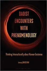 Daoist Encounters with Phenomenology: Thinking Interculturally about Human Existence