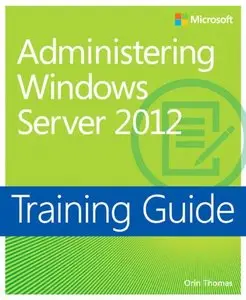 Training Guide: Administering Windows Server 2012 (repost)