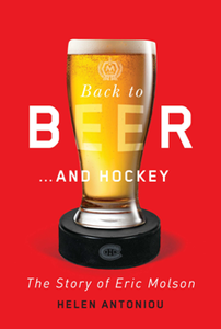 Back to Beer... and Hockey : The Story of Eric Molson