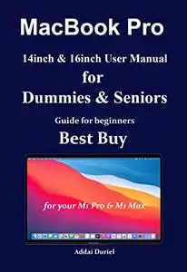 MacBook Pro14 inch & 16 inch User Manual for Dummies & Seniors: Guide for beginners