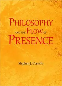 Philosophy and the Flow of Presence