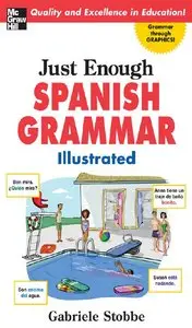 Gabriele Stobbe - Just Enough Spanish Grammar Illustrated